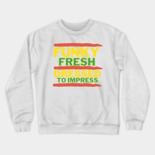 Funky Fresh Dressed to Impress Old School Hip Hop 2 Crewneck Sweatshirt